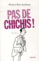 Couverture du livre « Pas de chichis ! » de Marianne Maury-Kaufmann aux éditions Fayard
