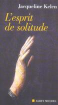 Couverture du livre « L'esprit de solitude » de Jacqueline Kelen aux éditions Albin Michel