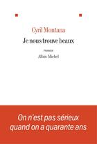 Couverture du livre « Je nous trouve beaux » de Cyril Montana aux éditions Albin Michel