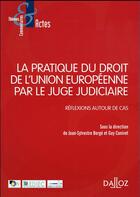 Couverture du livre « La pratique du droit de l'UE par le juge judiciaire » de Jean-Sylvestre Berge aux éditions Dalloz