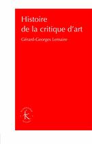 Couverture du livre « Histoire de la critique d'art » de Lemaire Gerard-Georg aux éditions Klincksieck