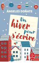 Couverture du livre « Un hiver pour s'écrire » de Angeles Donate aux éditions Le Livre De Poche