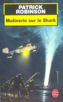 Couverture du livre « Mutinerie sur le shark » de Patrick Robinson aux éditions Le Livre De Poche