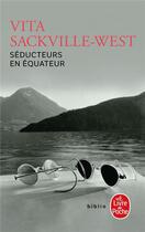 Couverture du livre « Séducteurs en Equateur » de Vita Sackville-West aux éditions Le Livre De Poche