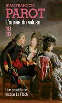 Couverture du livre « Les enquêtes de Nicolas Le Floch t.11 : l'année du volcan » de Jean-Francois Parot aux éditions 10/18