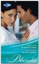 Couverture du livre « Un médecin à aimer ; pari sur le bonheur » de Jennifer Taylor et Marie Ferrarella aux éditions Harlequin