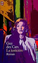 Couverture du livre « Justiciere (la) » de Guy Des Cars aux éditions J'ai Lu