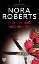 Couverture du livre « Par une nuit sans mémoire » de Nora Roberts aux éditions J'ai Lu