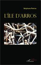 Couverture du livre « L'île d'Arros » de Stephane Patrice aux éditions L'harmattan