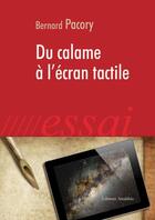 Couverture du livre « Du calame à l'écran tactile » de Bernard Pacory aux éditions Amalthee