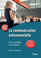 Couverture du livre « La communication évènementielle ; de la stratégie à la pratique (3e édition) » de Mathias Lucien Rapeaud aux éditions Vuibert