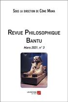 Couverture du livre « Revue philosophique bantu mars 2021 n.3 » de Come Mama aux éditions Editions Du Net