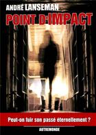 Couverture du livre « Point d'Impact ; temps mort 1 » de Andre Lanseman aux éditions Books On Demand