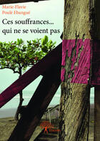 Couverture du livre « Ces souffrances... qui ne se voient pas » de Marie-Flavie Poule Ebangue aux éditions Editions Edilivre