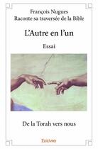 Couverture du livre « L'autre en l'un ; de la Torah vers nous » de Francois Nugues aux éditions Edilivre