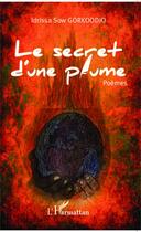 Couverture du livre « Le secret d'une plume » de Idrissa Sow Gorkoodio aux éditions Editions L'harmattan