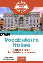 Couverture du livre « Vocabulaire italien : balade à Rome ; de l'histoire et des mots » de Giulia Capraro et Guglielmo Pisani aux éditions Ellipses