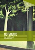Couverture du livre « Motsments » de Jean-Paul Delessard aux éditions Mon Petit Editeur