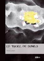 Couverture du livre « Le troll de Bomlo » de Pierre Lofoten aux éditions Publibook