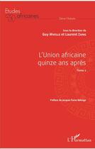 Couverture du livre « L'Union africaine quinze ans après Tome 2 » de Guy Mvelle et Laurent Zang aux éditions L'harmattan