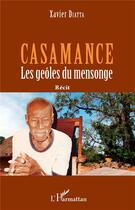 Couverture du livre « Casamance ; les geôles du mensonge » de Xavier Diatta aux éditions L'harmattan