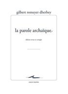 Couverture du livre « La parole archaïque » de Gilbert Romeyer Dherbey aux éditions Encre Marine