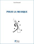 Couverture du livre « Pour la musique » de Loic Rocard aux éditions Du Palio