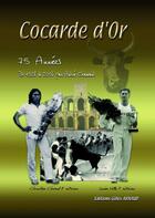 Couverture du livre « Cocarde d'or ; 75 années ; de 1928 à 2006 » de Andre Chamand aux éditions Gilles Arnaud