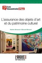 Couverture du livre « L'assurance des objets d'art et du patrimoine culturel » de Hadrien Brissaud et Edouard Bernard aux éditions L'argus De L'assurance