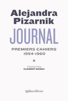 Couverture du livre « Journal, premiers cahiers : 1954-1960 » de Alexandra Pizarnik aux éditions Ypsilon