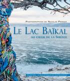 Couverture du livre « Le lac Baïkal, au coeur de la Sibérie » de Nicolas Pernot aux éditions Palantines