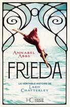 Couverture du livre « Frieda ; la véritable histoire de Lady Chatterley » de Annabel Abbs aux éditions Herve Chopin