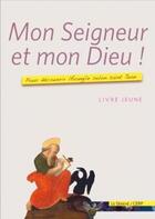 Couverture du livre « Mon Seigneur et mon Dieu ; livre jeune » de Nicole De Monts et Dominique Clenet aux éditions Le Seneve