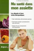 Couverture du livre « Ma sante dans mon assiette, les aliments et leurs vertus therapeutiques » de Moro-Buronzo/Brette aux éditions Alpen