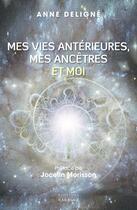 Couverture du livre « Mes vies antérieures, mes ancêtres et moi » de Jocelyn Morisson et Anne Deligne aux éditions Exergue