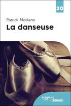 Couverture du livre « La danseuse » de Patrick Modiano aux éditions Feryane