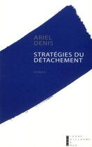 Couverture du livre « Stratégies du détachement » de Ariel Denis aux éditions Pierre-guillaume De Roux