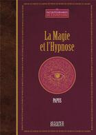 Couverture du livre « La magie et l'hypnose » de Papus aux éditions Alliance Magique