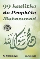 Couverture du livre « 99 hadiths du prophète Muhammad » de Abu Salih Al-Haramayn aux éditions Orientica