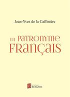 Couverture du livre « Un patronyme français » de Jean-Yves De La Caffiniere aux éditions Bergame