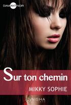 Couverture du livre « Sur ton chemin » de Sophie Mikky aux éditions Nisha Et Caetera