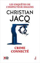 Couverture du livre « Les enquêtes de l'inspecteur Higgins Tome 51 : Crime connecté » de Christian Jacq aux éditions Xo