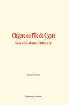 Couverture du livre « Chypre ou l ile de cypre - son role dans l histoire » de Perrot George aux éditions Le Mono