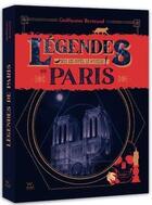Couverture du livre « Légendes de Paris ; sous les pavés, le mystère » de Bertrand Guillaume aux éditions Webedia Books
