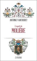 Couverture du livre « L'esprit de Molière » de Antoine Vaucheret aux éditions Lanore