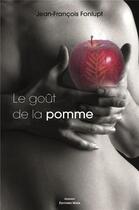 Couverture du livre « Le goût de la pomme » de Jean-Francois Fonlupt aux éditions Editions Maia