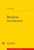 Couverture du livre « Broderies nervaliennes » de Corinne Bayle aux éditions Classiques Garnier