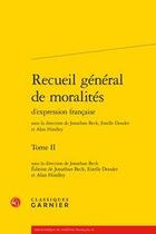 Couverture du livre « Recueil général de moralités d'expression française Tome 2 » de Anonyme aux éditions Classiques Garnier