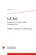 Couverture du livre « Licarc (litterature et culture arabes contemporaines) 2021, n 9 - theatre, auto - theatre, autocrat » de  aux éditions Classiques Garnier