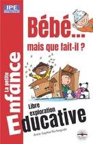 Couverture du livre « Bébé ; mais que fait-il ? » de Anne-Sophie Rochegude aux éditions Philippe Duval